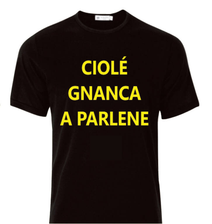 MAGLIETTA - T-SHIRT - CIOLÉ GNANCA A PARLENE