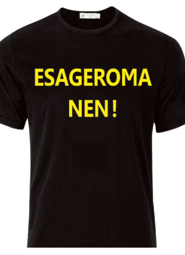 MAGLIETTA - T-SHIRT - ESAGEROMA NEN!