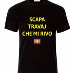 Maglietta - Scapa Travaj Che Mi Rivo