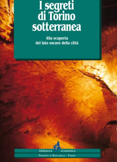 I SEGRETI DI TORINO SOTTERRANEA