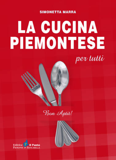 LA CUCINA PIEMONTESE PER TUTTI DI SIMONETTA MARRA