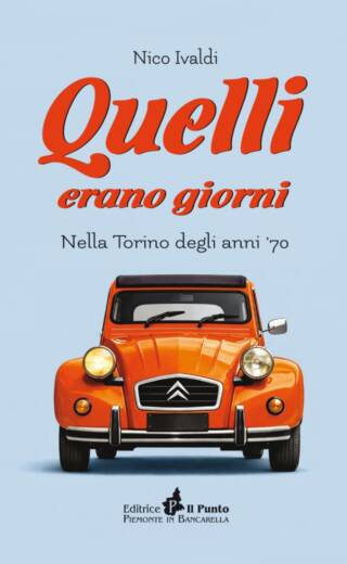 QUELLI ERANO GIORNI Nella Torino degli anni ’70