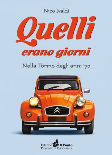 QUELLI ERANO GIORNI Nella Torino degli anni '70